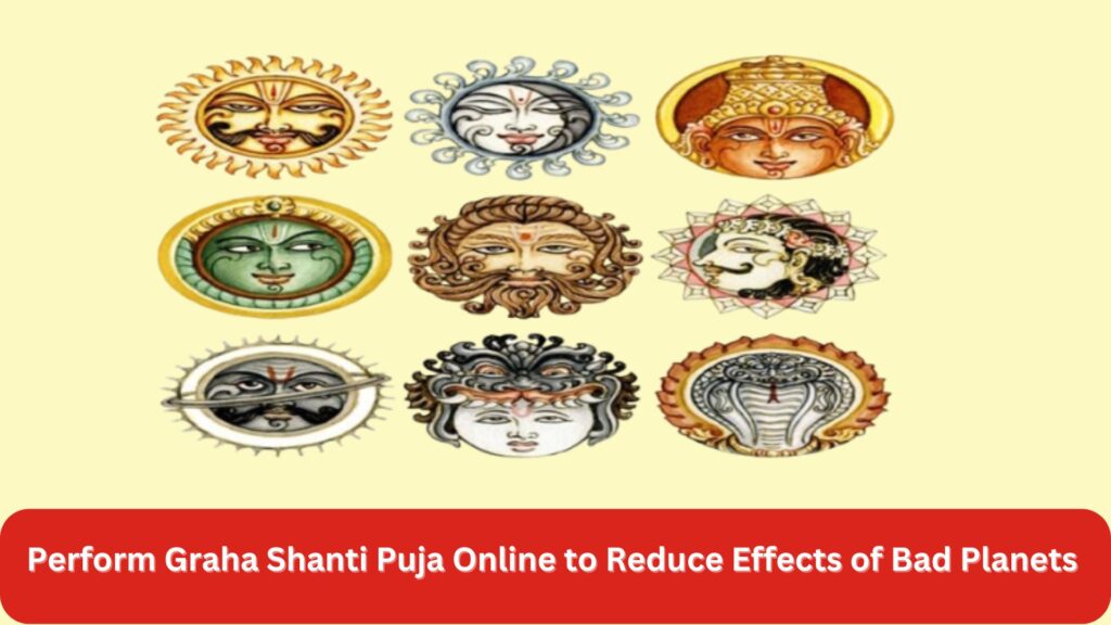 Perform Graha Shanti Puja Online to Reduce Effects of Bad Planets